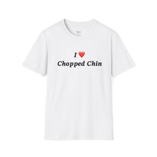 Chopped Chin Unisex Tee - I Love Chopped Chin Design